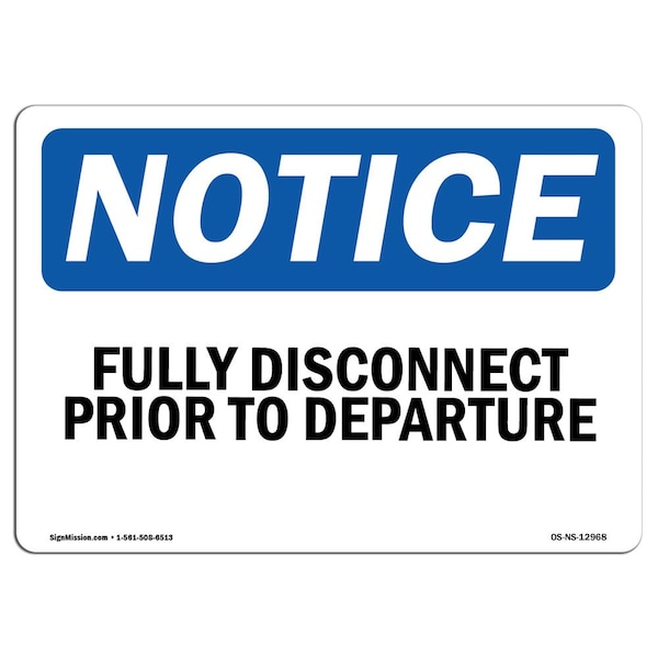 Safety Sign, OSHA Notice, 18" Height, Aluminum, Fully Disconnect Prior To Departure Sign, Landscape